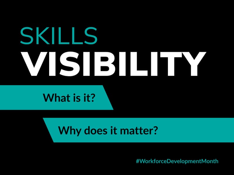 Skills Visibility graphic asking what is it and why does it matter, tagged Workforce Development Month