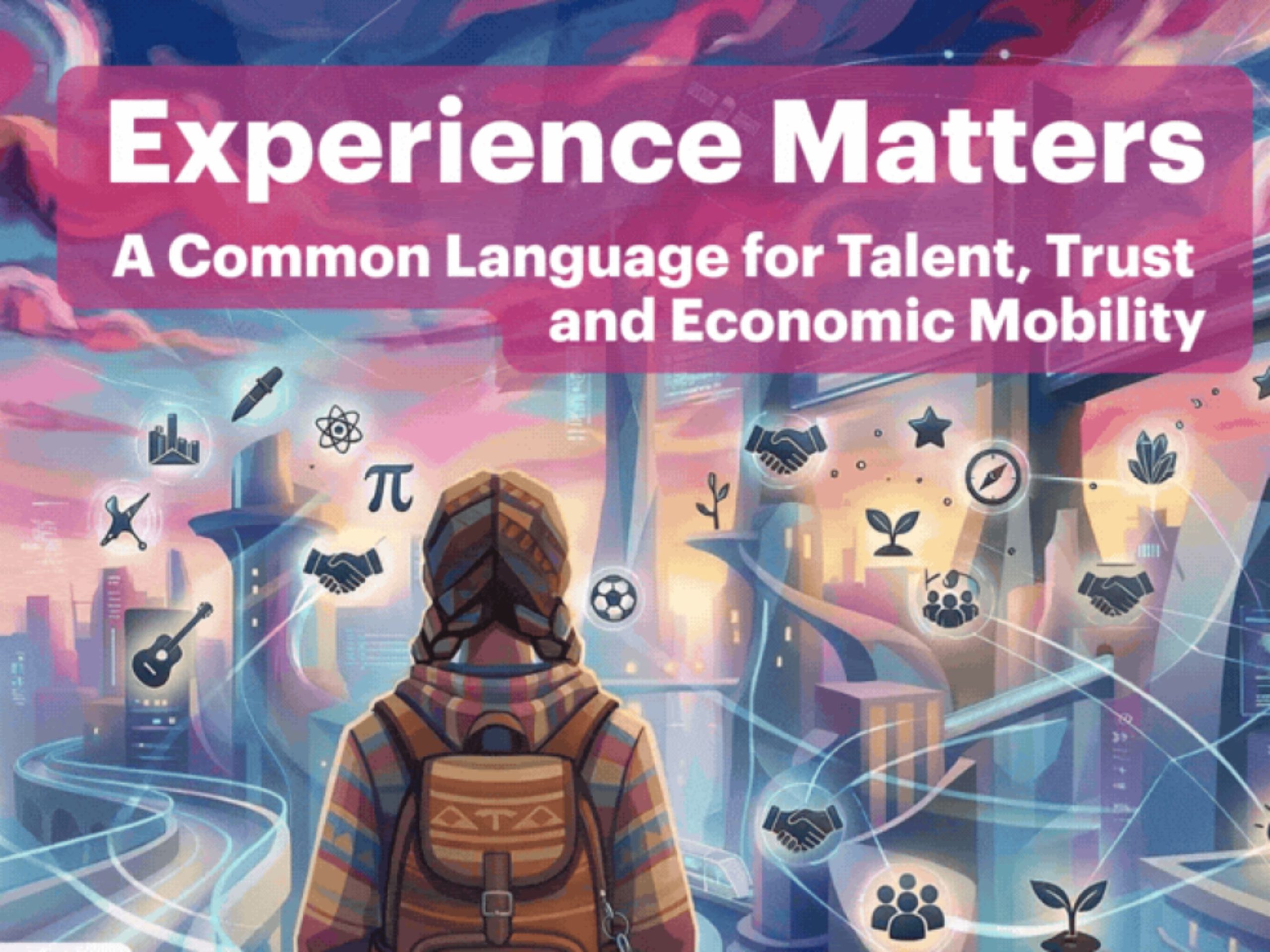 Experience Matters: A Common Language for Talent, Trust, and Economic Mobility
